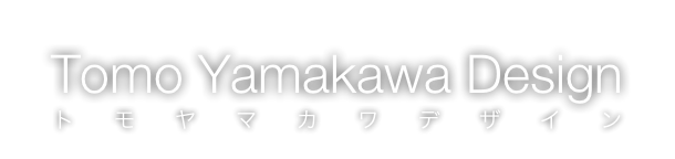 Tomo Yamakawa Design
トモヤマカワデザイン